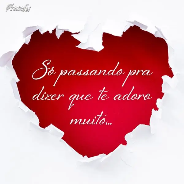 Só passando pra dizer que te adoro tanto...
