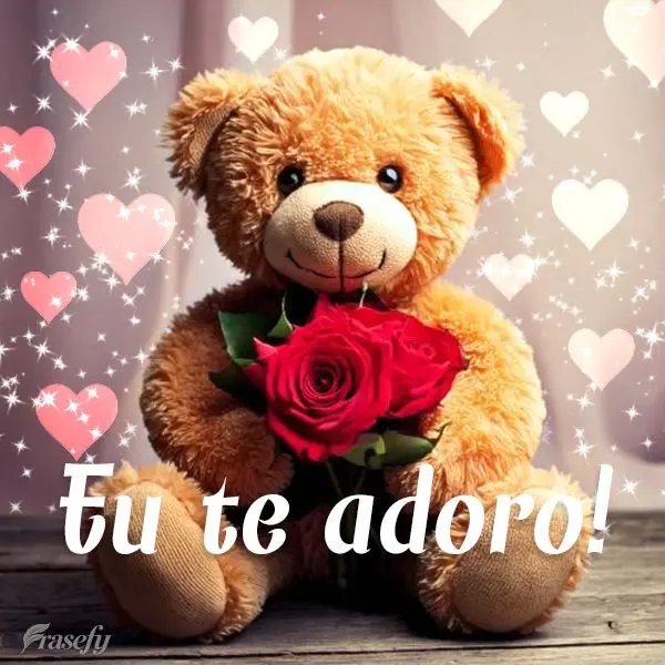 Eu te adoro!