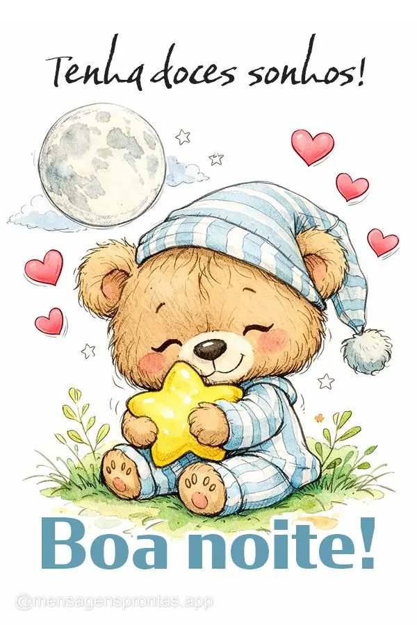Tenha doces sonhos! Boa noite!