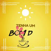 Tenha um  Bom dia!