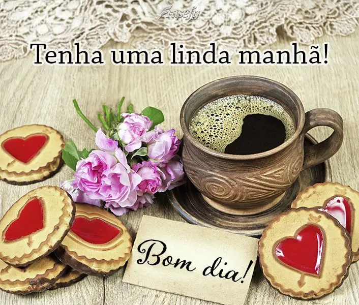 Tenha uma linda manhã! Bom dia!