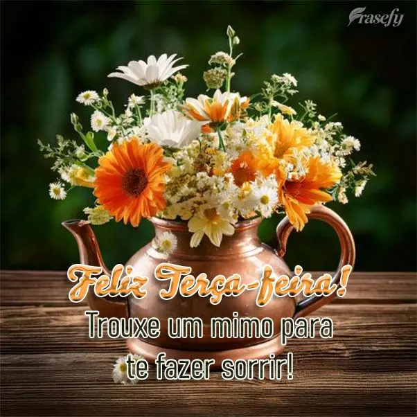 Trouxe um mimo para te fazer sorrir! Feliz Terça-feira!