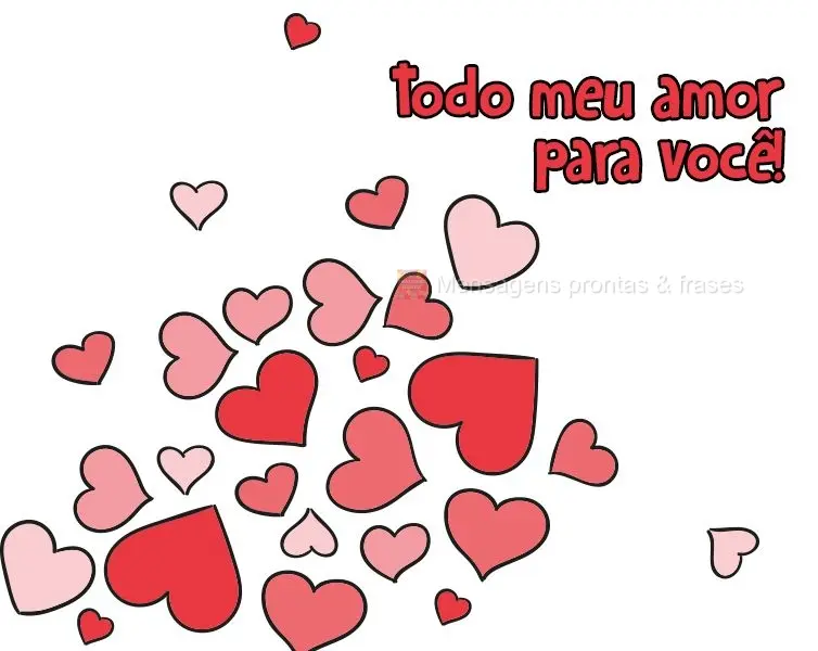Todo meu amor para você!
