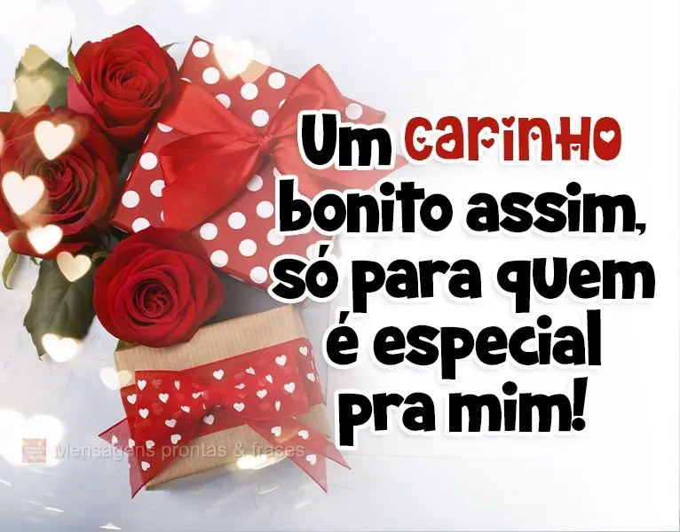Um carinho bonito assim, só para quem é especial pra mim!
