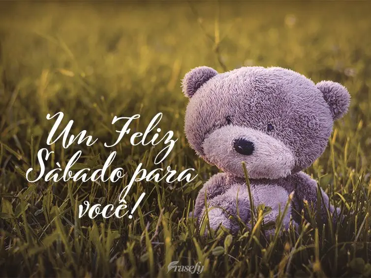 Um Feliz Sábado para você!