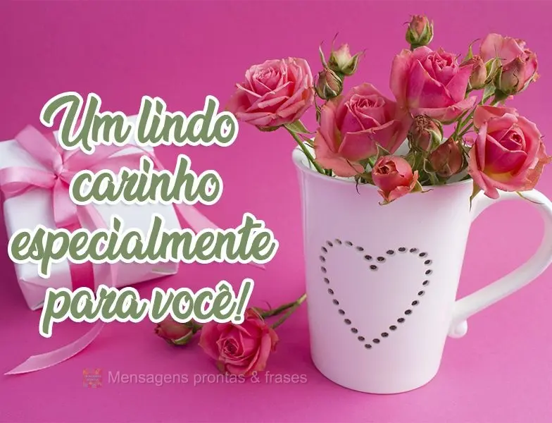 Um lindo carinho especialmente para você!

