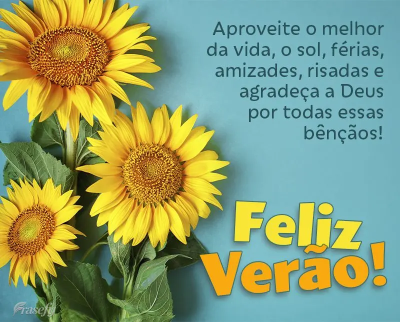 Aproveite o melhor da vida, o sol, férias, amizades, risadas e agradeça a Deus por todas essas bênçãos! Feliz Verão! 