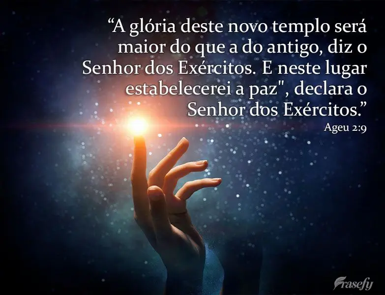 "A glória deste novo templo será maior do que a do antigo", diz o Senhor dos Exércitos. "E neste lugar estabelecerei a paz", declara o Senhor dos Exé...