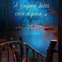 "A ninguém deveis coisa alguma, a não ser o amor com que vos ameis uns aos outros; porque quem ama aos outros cumpriu a lei." Romanos 13:8
