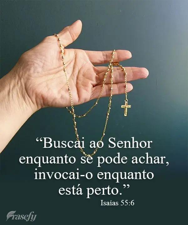 “Buscai ao Senhor enquanto se pode achar, invocai-o enquanto está perto.” Isaías 55:6