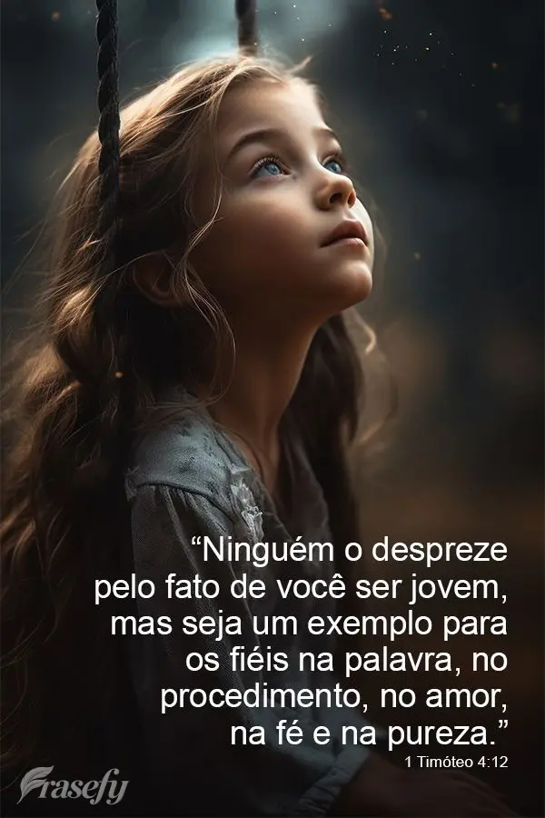 “Ninguém o despreze pelo fato de você ser jovem, mas seja um exemplo para os fiéis na palavra, no procedimento, no amor, na fé e na pureza.” 1 Ti...