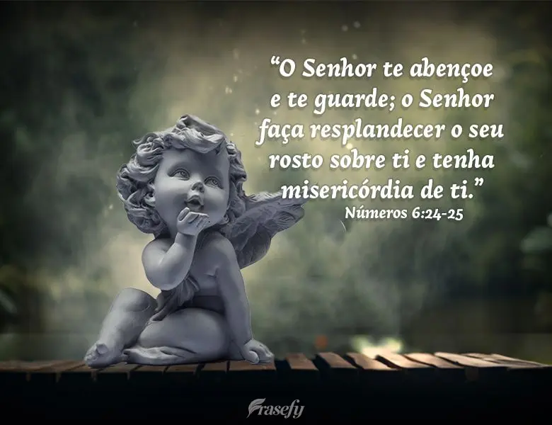 "O SENHOR te abençoe e te guarde; o SENHOR faça resplandecer o seu rosto sobre ti e tenha misericórdia de ti." Números 6:24-25