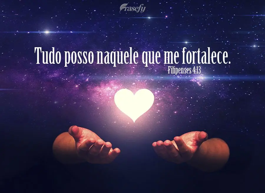 Tudo posso naquele que me fortalece. Filipenses 4,13